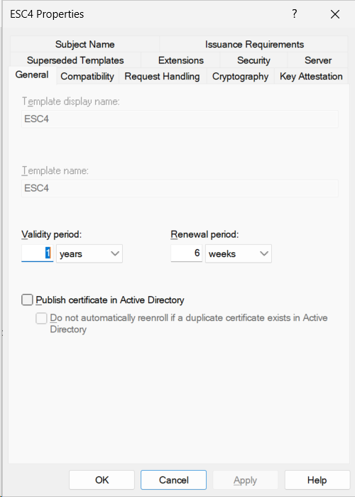 Screenshot of the Certificate Template Properties dialog in Windows Server, showing the General tab for a template named ESC4. Display name and template name are both ESC4. Validity one year, renewal six weeks. The template looks like an ordinary, unremarkable template. Nothing on this tab, or on the Subject Name, Extensions, or Issuance Requirements tabs, is misconfigured.